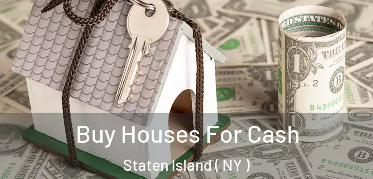Buy Houses For Cash Staten Island ( NY )