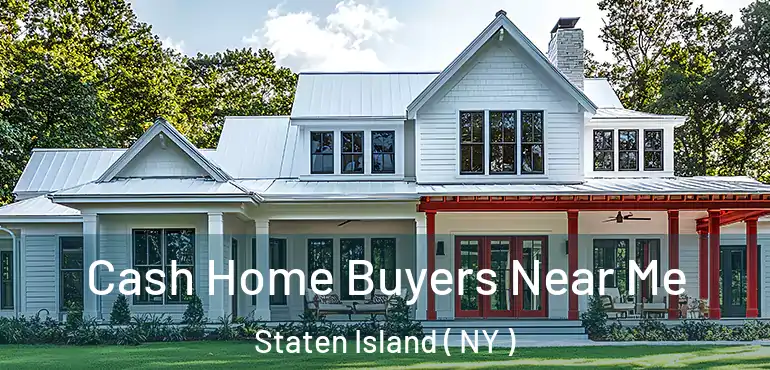 Cash Home Buyers Near Me Staten Island ( NY )