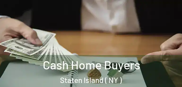 Cash Home Buyers Staten Island ( NY )