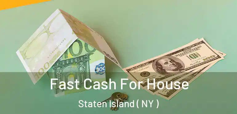 Fast Cash For House Staten Island ( NY )