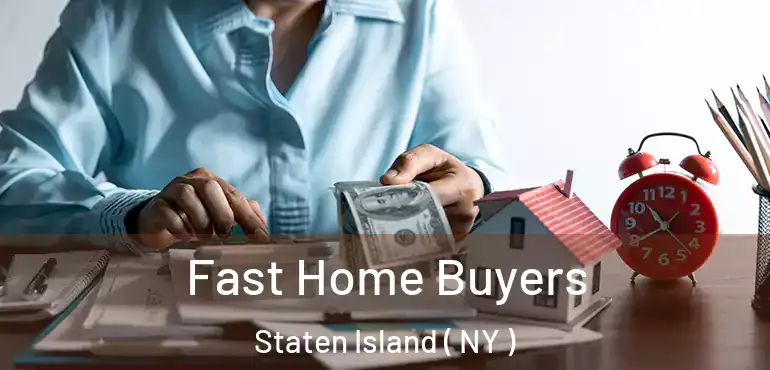 Fast Home Buyers Staten Island ( NY )