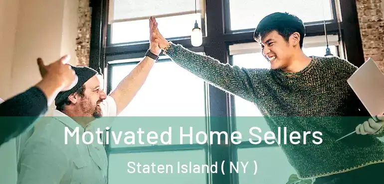 Motivated Home Sellers Staten Island ( NY )