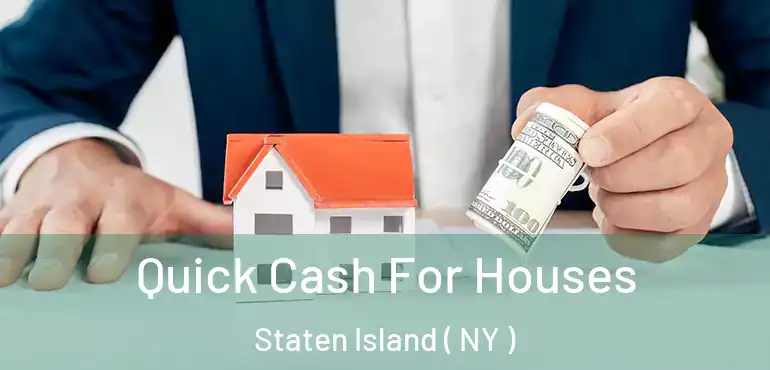 Quick Cash For Houses Staten Island ( NY )