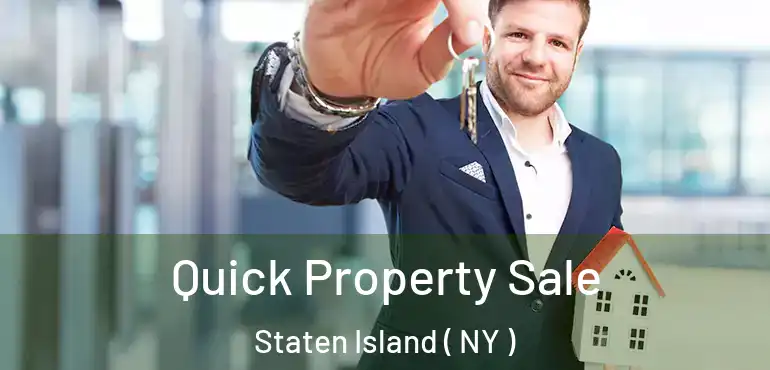 Quick Property Sale Staten Island ( NY )
