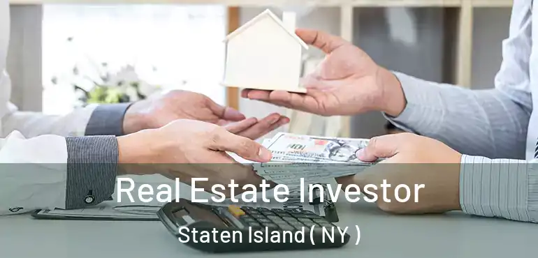 Real Estate Investor Staten Island ( NY )