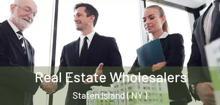 Real Estate Wholesalers Staten Island ( NY )