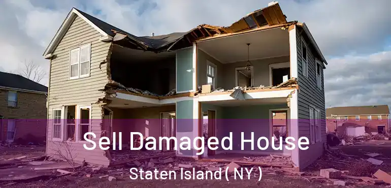 Sell Damaged House Staten Island ( NY )