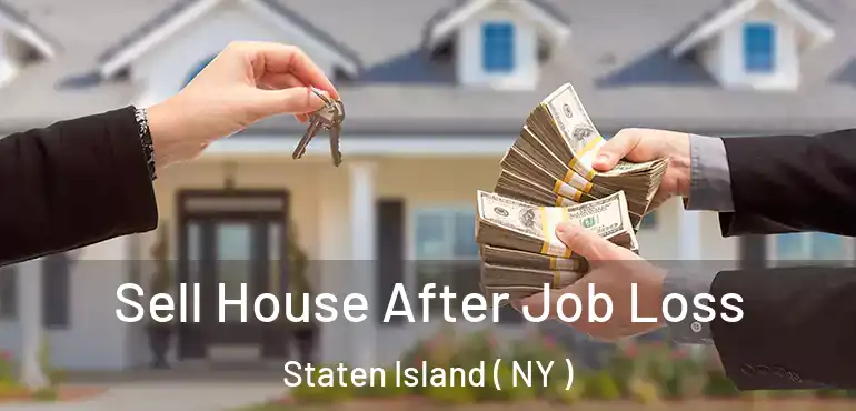 Sell House After Job Loss Staten Island ( NY )
