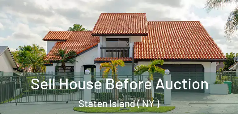 Sell House Before Auction Staten Island ( NY )