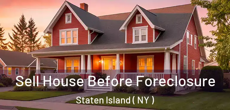 Sell House Before Foreclosure Staten Island ( NY )