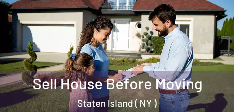 Sell House Before Moving Staten Island ( NY )