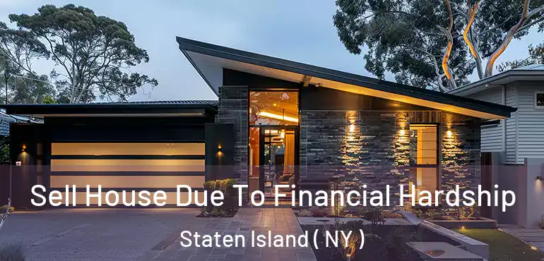 Sell House Due To Financial Hardship Staten Island ( NY )