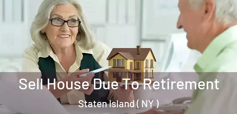 Sell House Due To Retirement Staten Island ( NY )