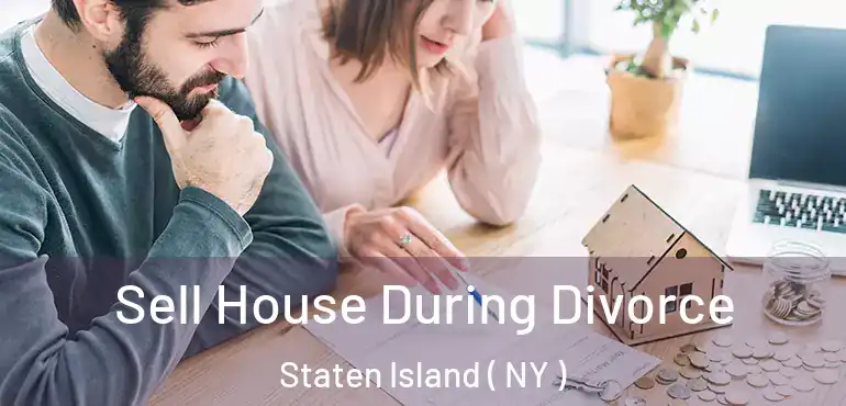 Sell House During Divorce Staten Island ( NY )