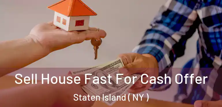 Sell House Fast For Cash Offer Staten Island ( NY )