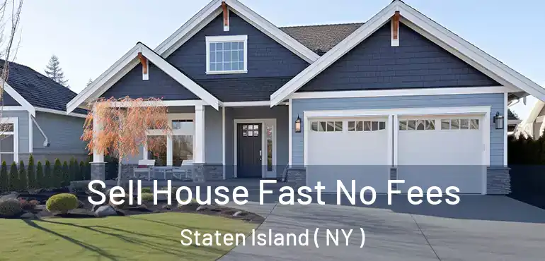 Sell House Fast No Fees Staten Island ( NY )