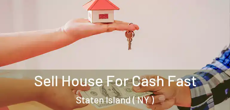 Sell House For Cash Fast Staten Island ( NY )