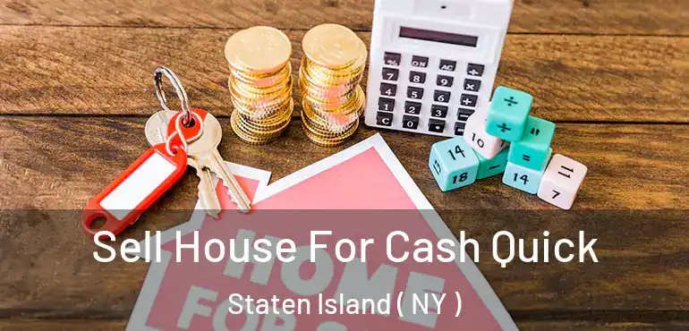 Sell House For Cash Quick Staten Island ( NY )
