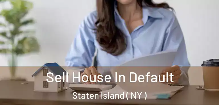 Sell House In Default Staten Island ( NY )