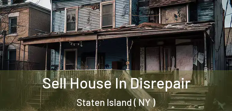 Sell House In Disrepair Staten Island ( NY )