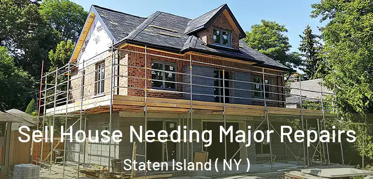Sell House Needing Major Repairs Staten Island ( NY )