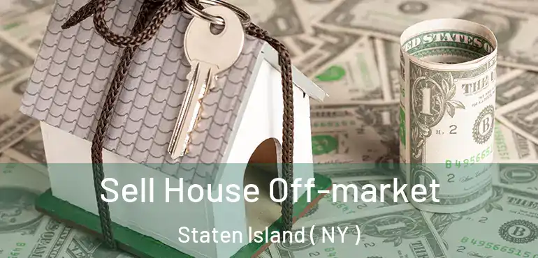 Sell House Off-market Staten Island ( NY )