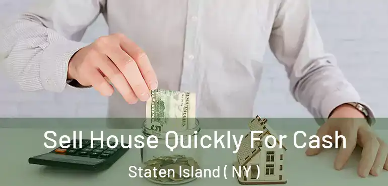 Sell House Quickly For Cash Staten Island ( NY )