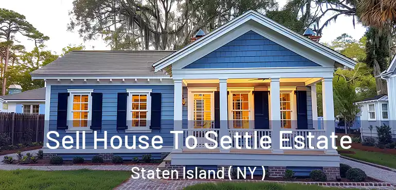 Sell House To Settle Estate Staten Island ( NY )