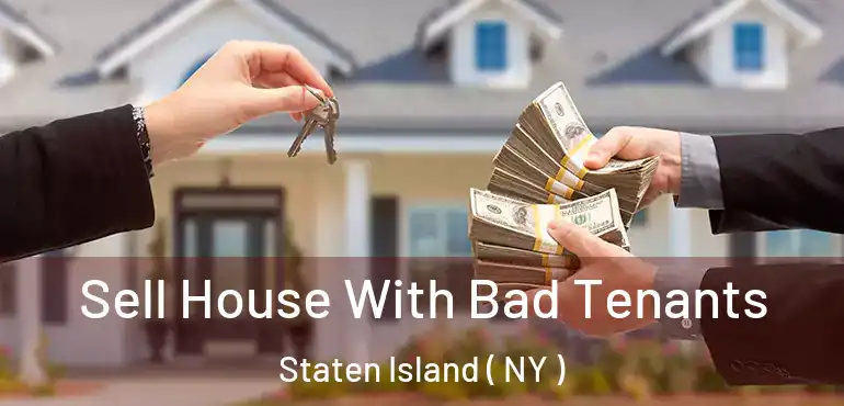 Sell House With Bad Tenants Staten Island ( NY )