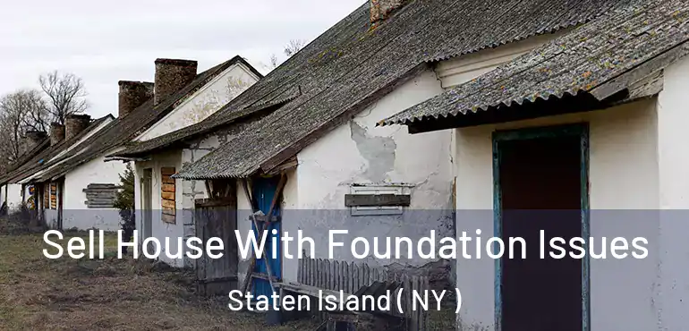 Sell House With Foundation Issues Staten Island ( NY )