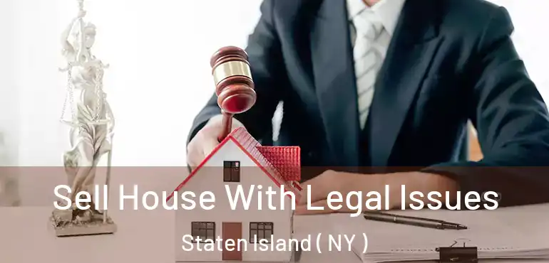 Sell House With Legal Issues Staten Island ( NY )