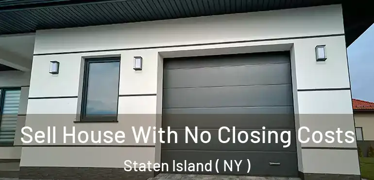 Sell House With No Closing Costs Staten Island ( NY )