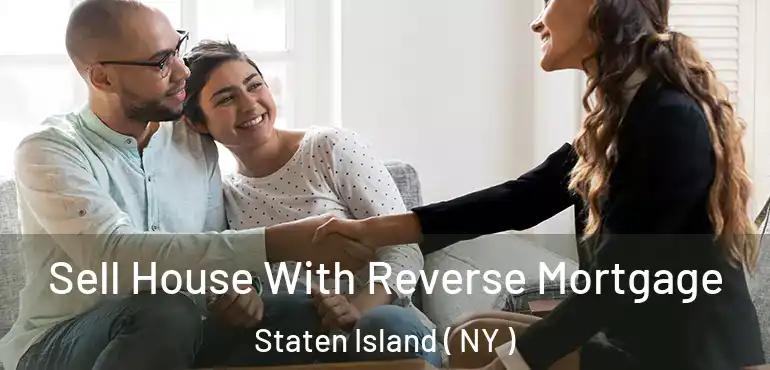 Sell House With Reverse Mortgage Staten Island ( NY )
