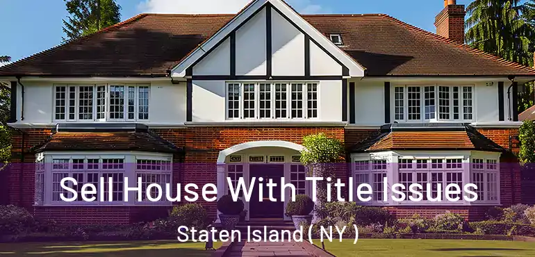 Sell House With Title Issues Staten Island ( NY )