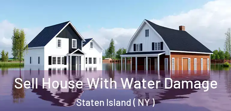 Sell House With Water Damage Staten Island ( NY )