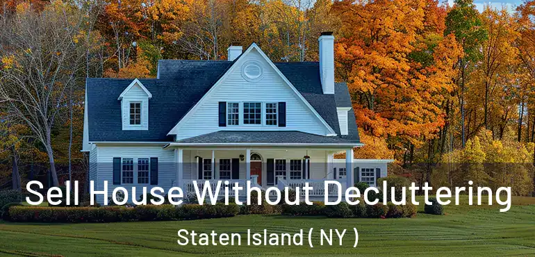 Sell House Without Decluttering Staten Island ( NY )