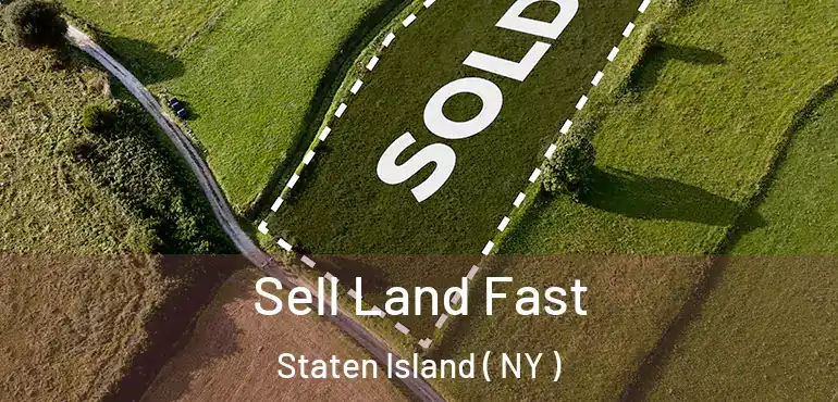 Sell Land Fast Staten Island ( NY )