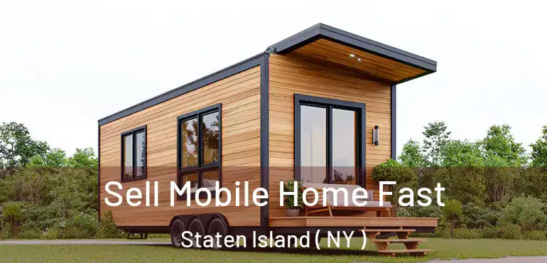 Sell Mobile Home Fast Staten Island ( NY )