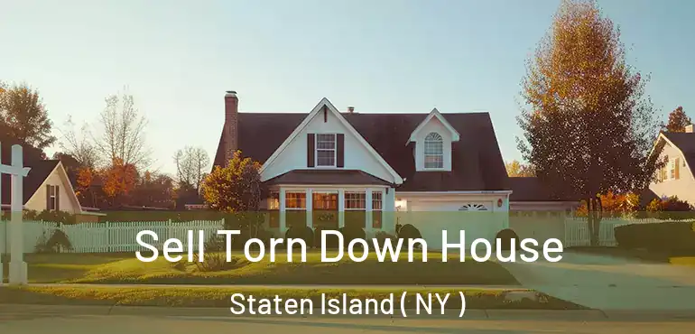 Sell Torn Down House Staten Island ( NY )