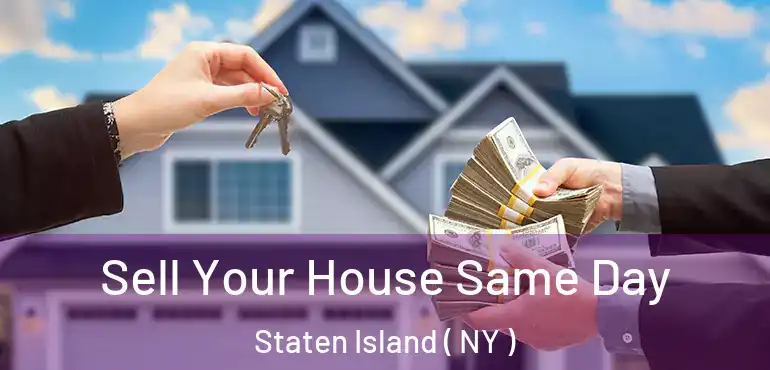 Sell Your House Same Day Staten Island ( NY )