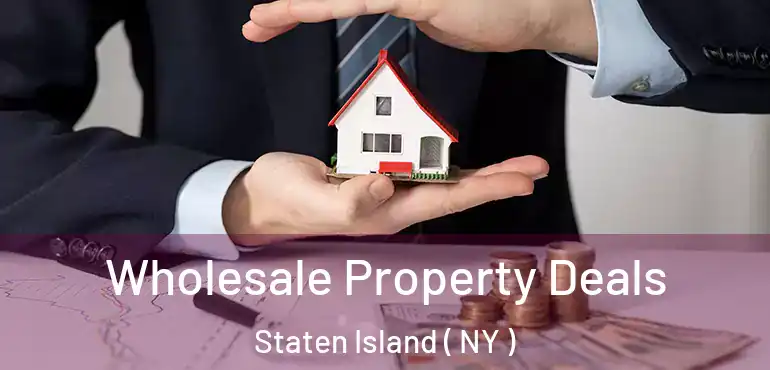 Wholesale Property Deals Staten Island ( NY )